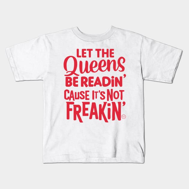 Let the Queens be readin' Kids T-Shirt by So Red The Poppy